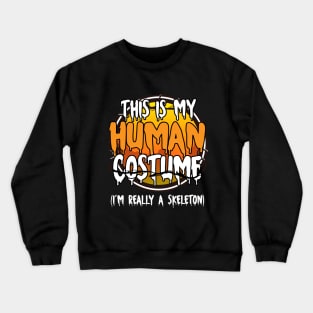 This Is My Human Costume I'm Really A Skeleton Funny Lazy Halloween Costume Last Minute Halloween Costume Halloween 2021 Gift Crewneck Sweatshirt